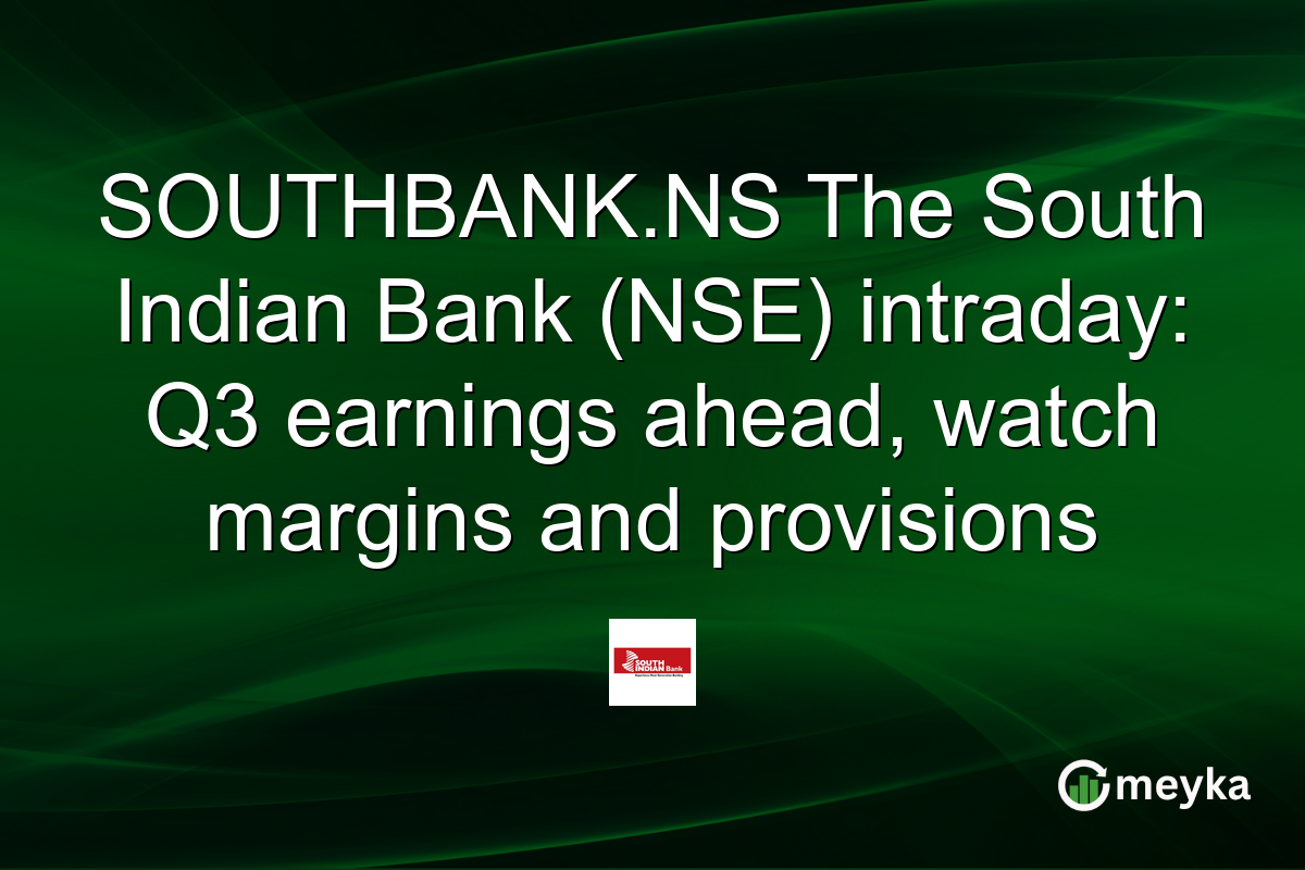 SOUTHBANK.NS The South Indian Bank (NSE) intraday: Q3 earnings ahead, watch margins and provisions