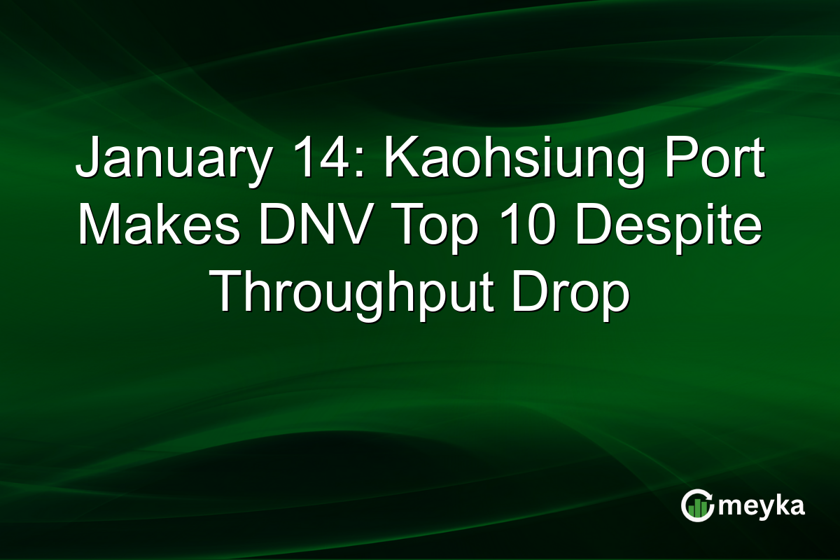 January 14: Kaohsiung Port Makes DNV Top 10 Despite Throughput Drop