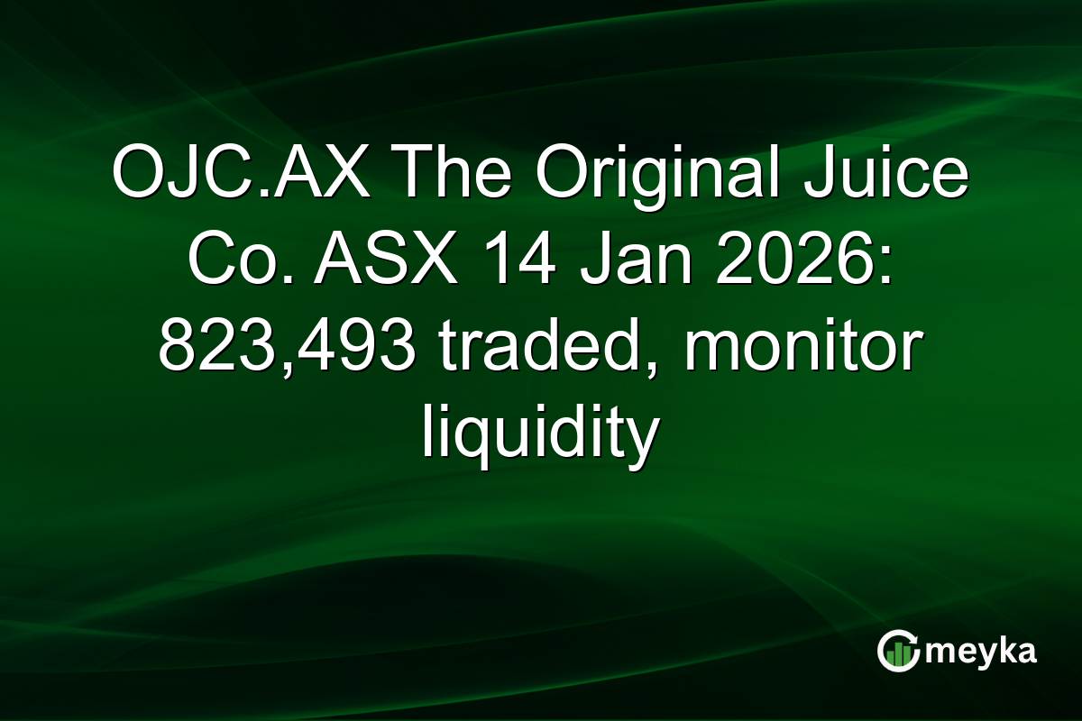 OJC.AX The Original Juice Co. ASX 14 Jan 2026: 823,493 traded, monitor liquidity