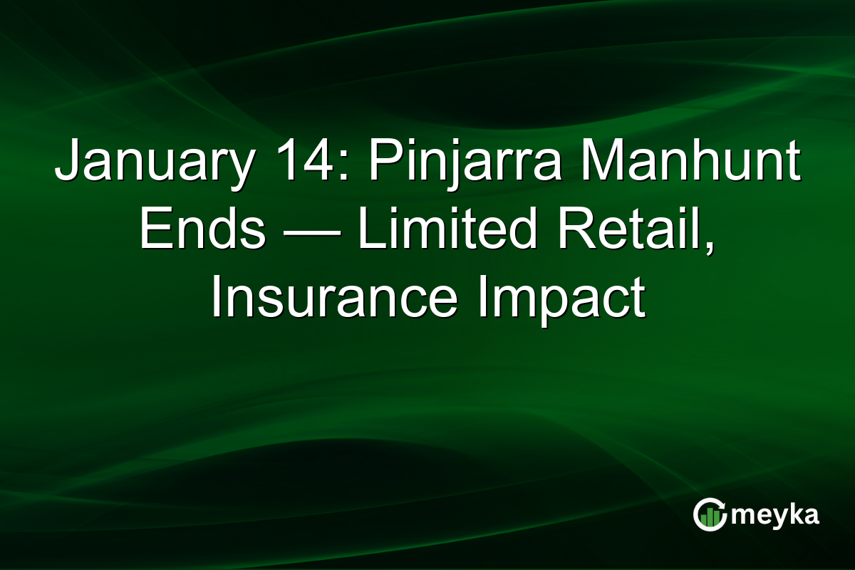 January 14: Pinjarra Manhunt Ends — Limited Retail, Insurance Impact