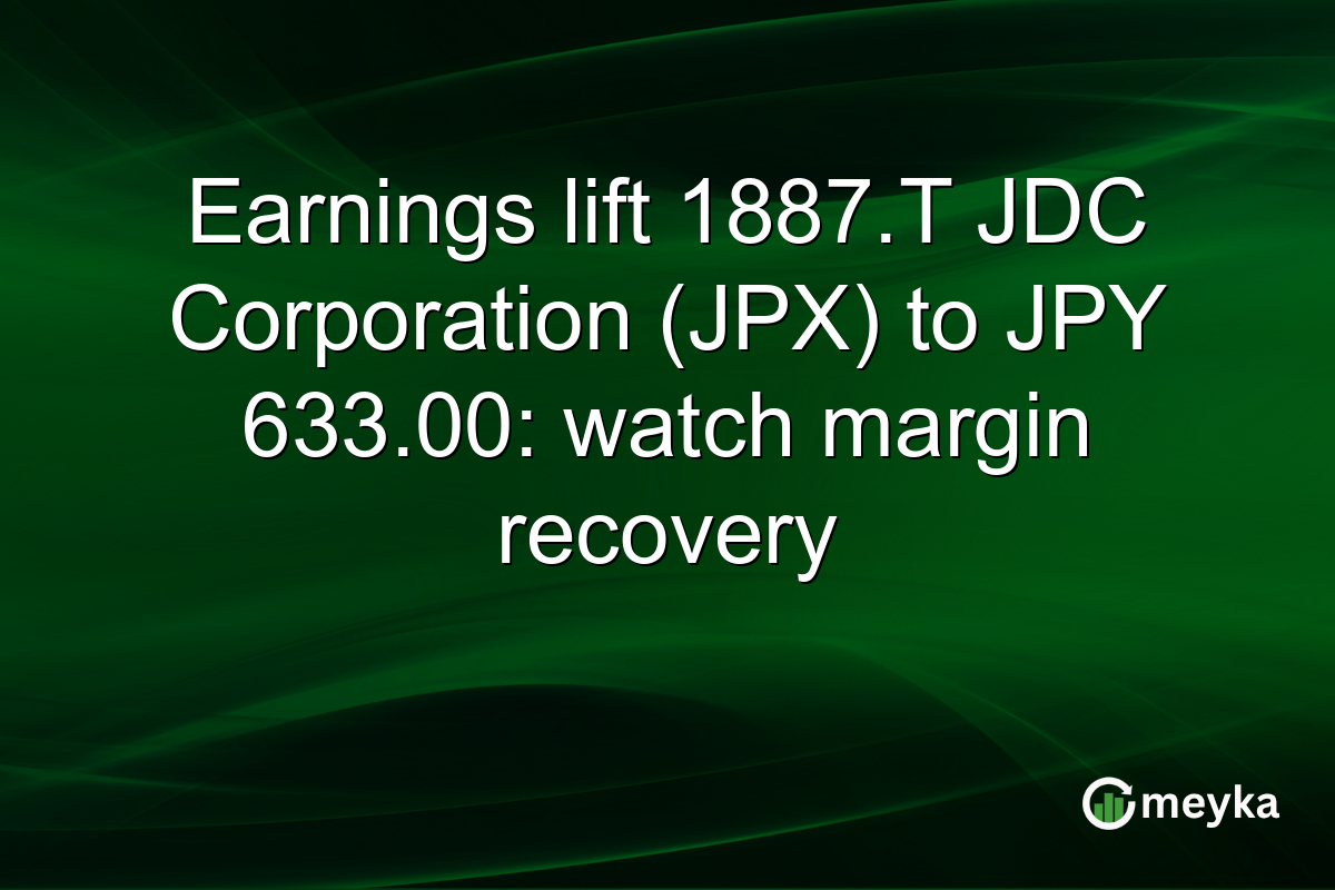 Earnings lift 1887.T JDC Corporation (JPX) to JPY 633.00: watch margin recovery