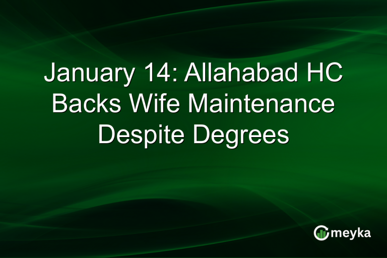 January 14: Allahabad HC Backs Wife Maintenance Despite Degrees