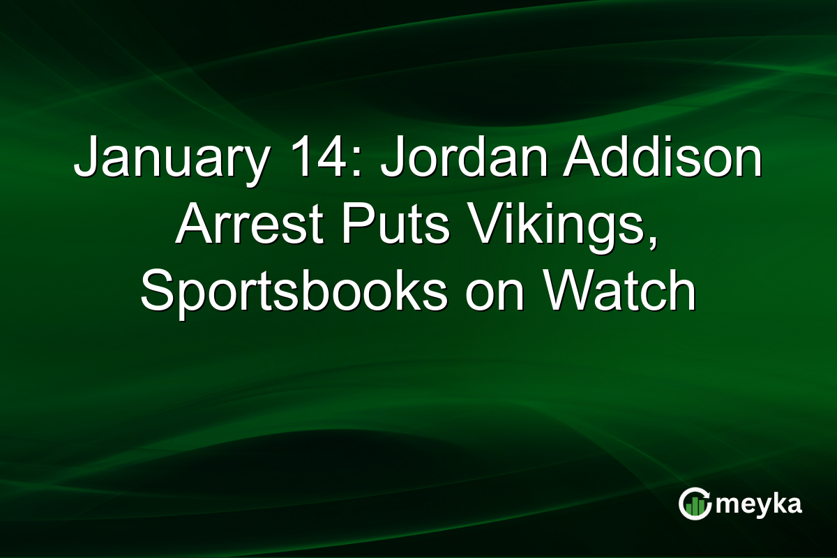 January 14: Jordan Addison Arrest Puts Vikings, Sportsbooks on Watch