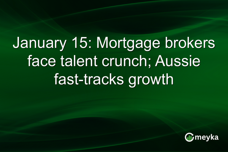 January 15: Mortgage brokers face talent crunch; Aussie fast-tracks growth