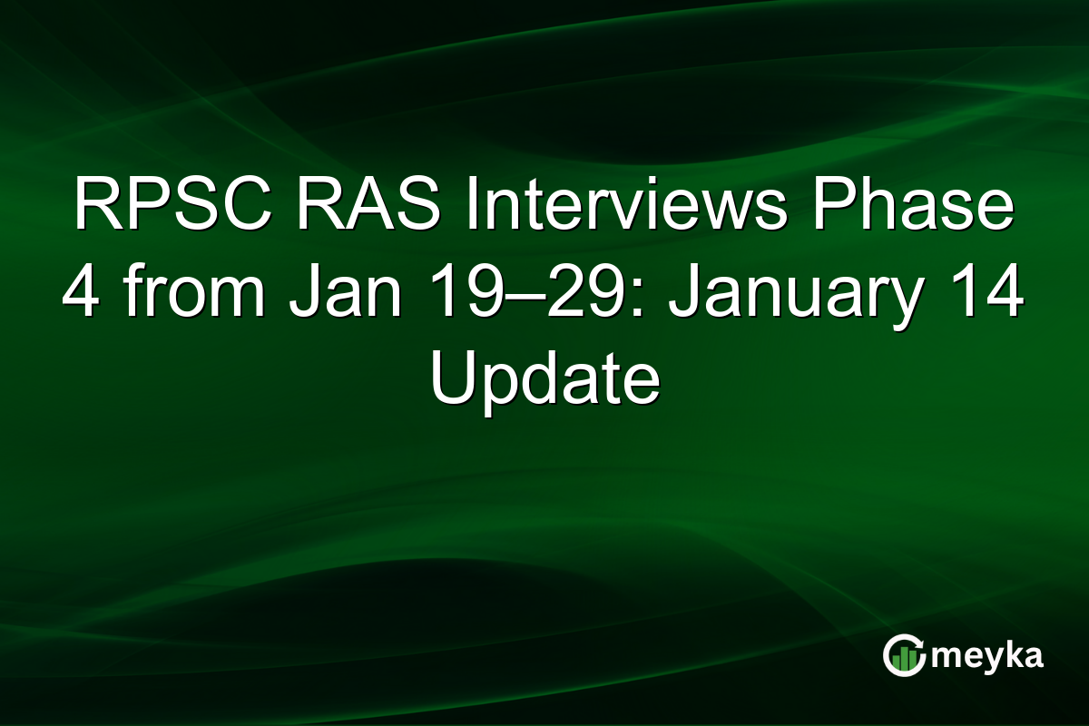 RPSC RAS Interviews Phase 4 from Jan 19–29: January 14 Update