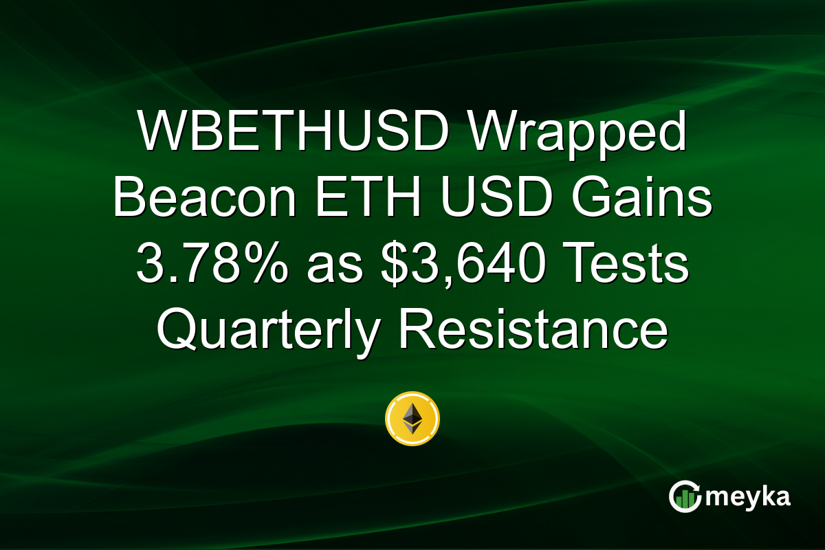 WBETHUSD Wrapped Beacon ETH USD Gains 3.78% as $3,640 Tests Quarterly Resistance