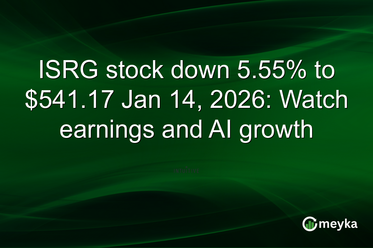 ISRG stock down 5.55% to $541.17 Jan 14, 2026: Watch earnings and AI growth