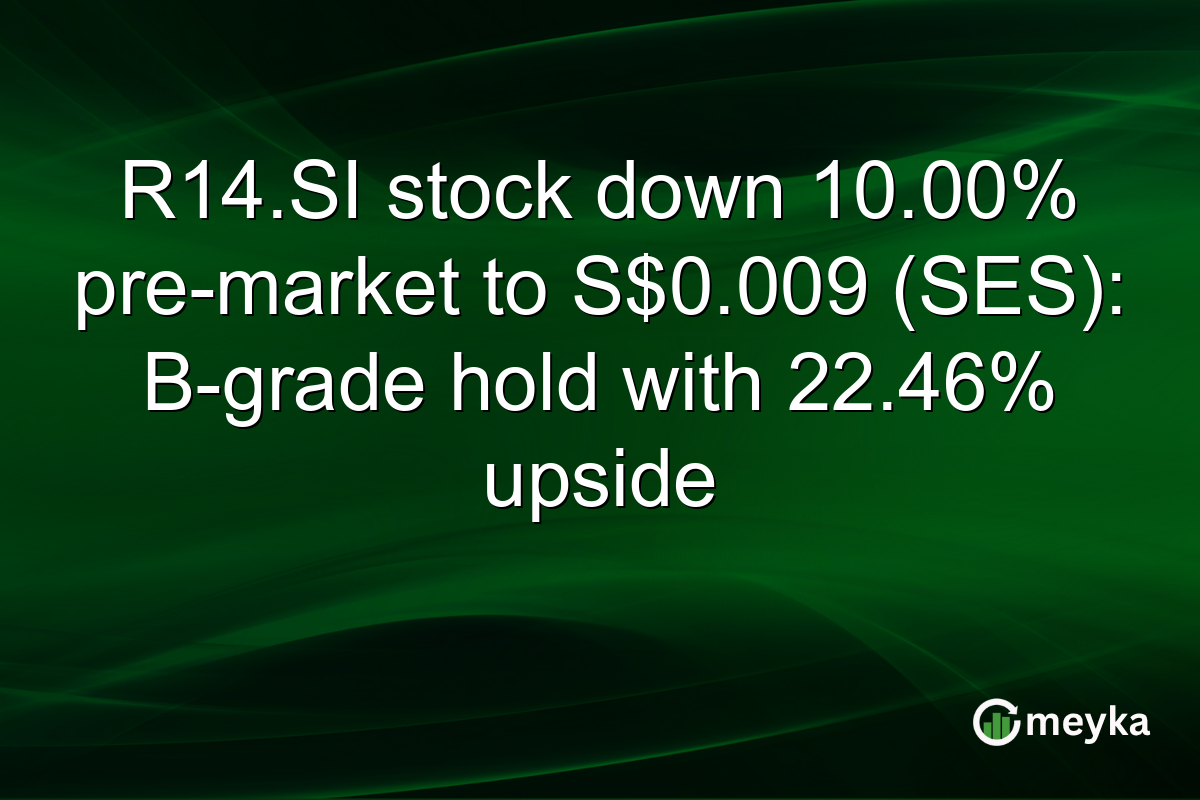 R14.SI stock down 10.00% pre-market to S$0.009 (SES): B-grade hold with 22.46% upside