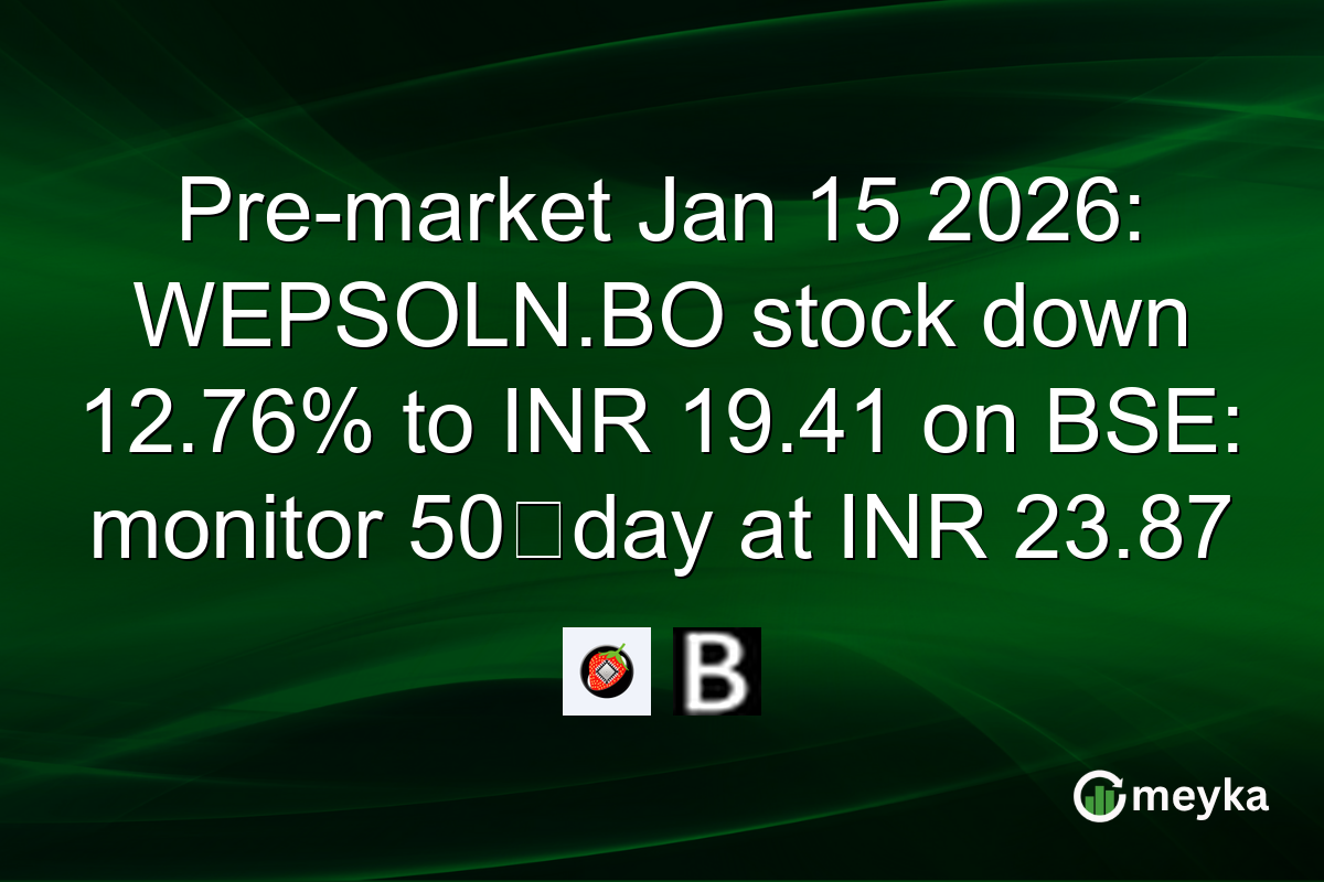 Pre-market Jan 15 2026: WEPSOLN.BO stock down 12.76% to INR 19.41 on BSE: monitor 50‑day at INR 23.87