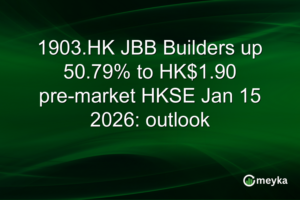 1903.HK JBB Builders up 50.79% to HK$1.90 pre-market HKSE Jan 15 2026: outlook