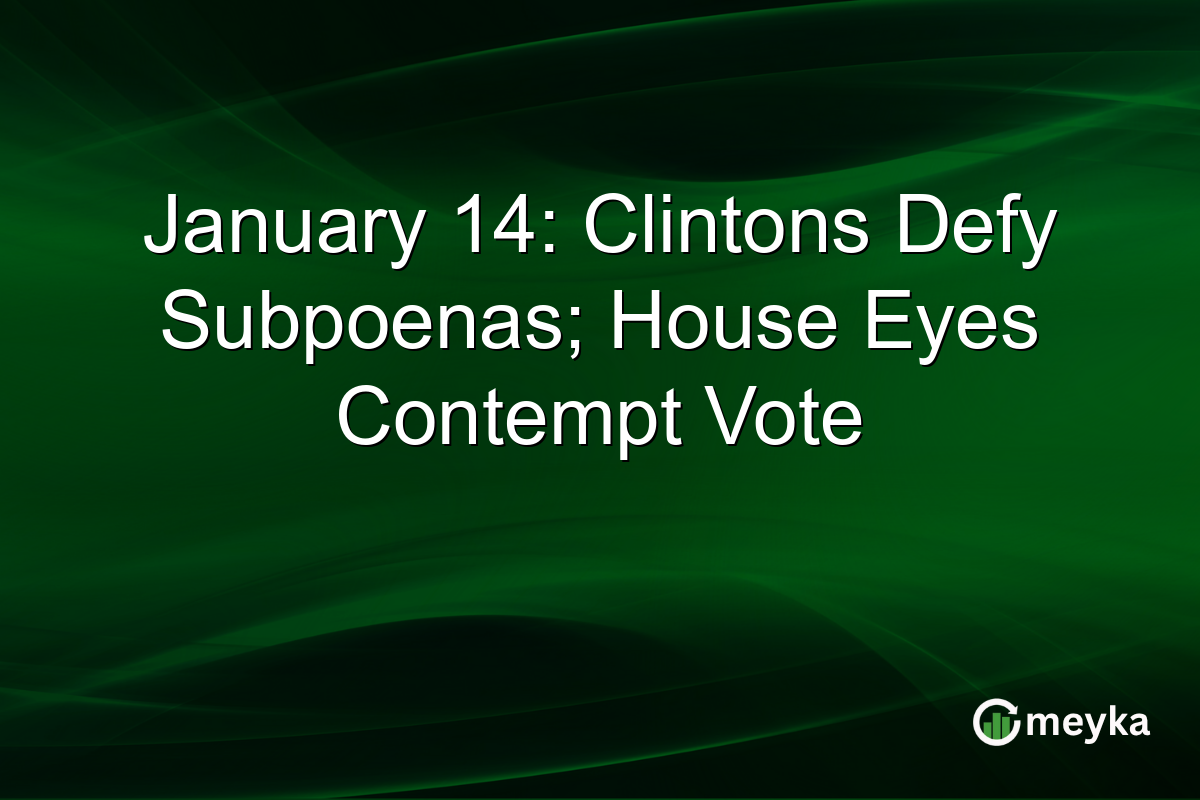January 14: Clintons Defy Subpoenas; House Eyes Contempt Vote