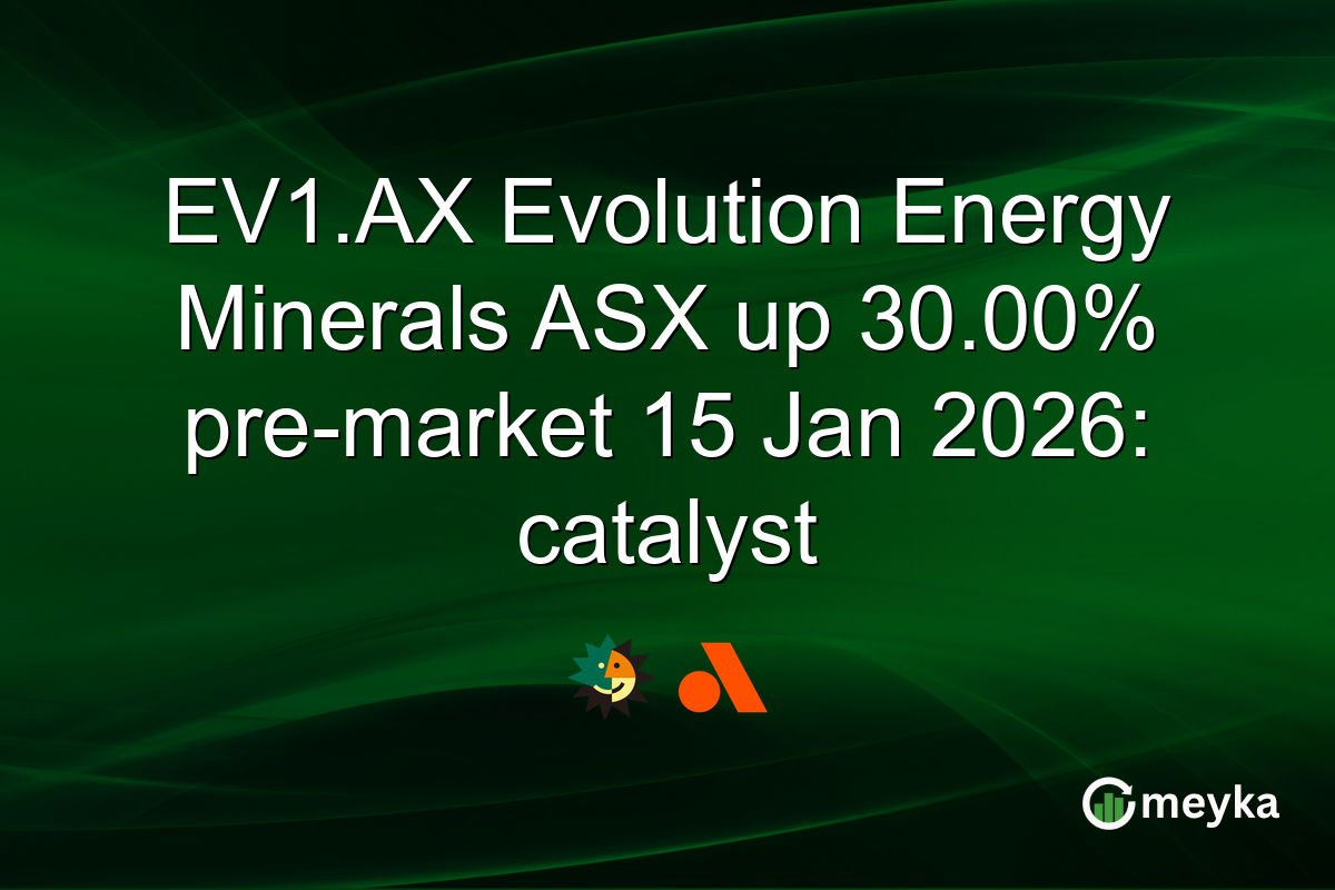 EV1.AX Evolution Energy Minerals ASX up 30.00% pre-market 15 Jan 2026: catalyst
