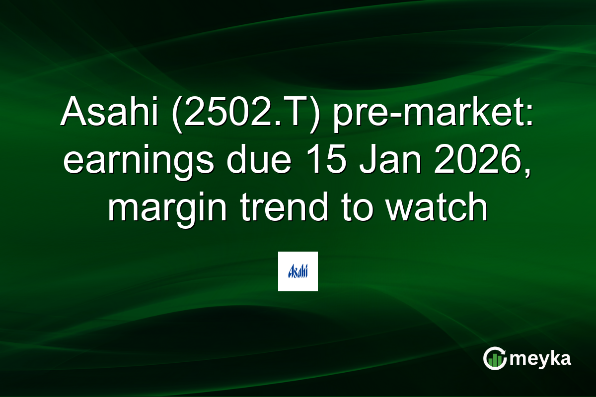 Asahi (2502.T) pre-market: earnings due 15 Jan 2026, margin trend to watch