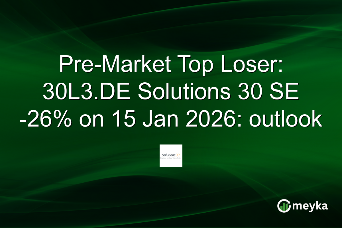 Pre-Market Top Loser: 30L3.DE Solutions 30 SE -26% on 15 Jan 2026: outlook