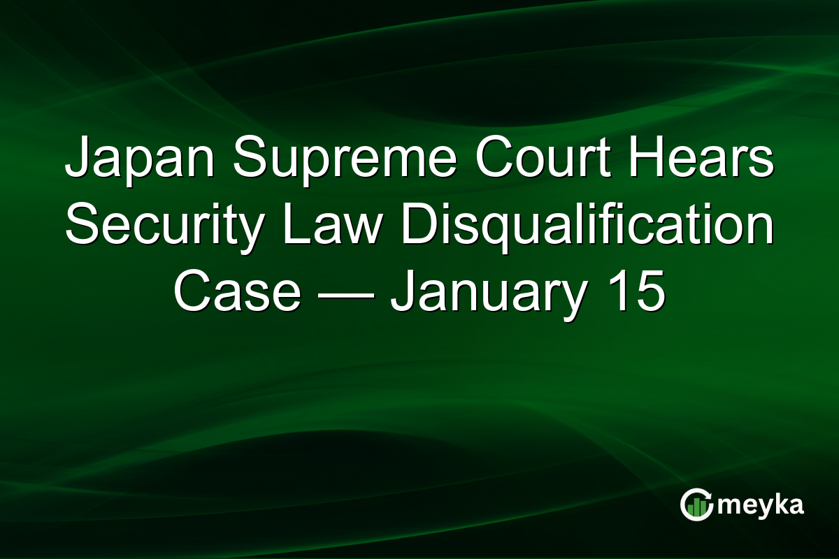 Japan Supreme Court Hears Security Law Disqualification Case — January 15