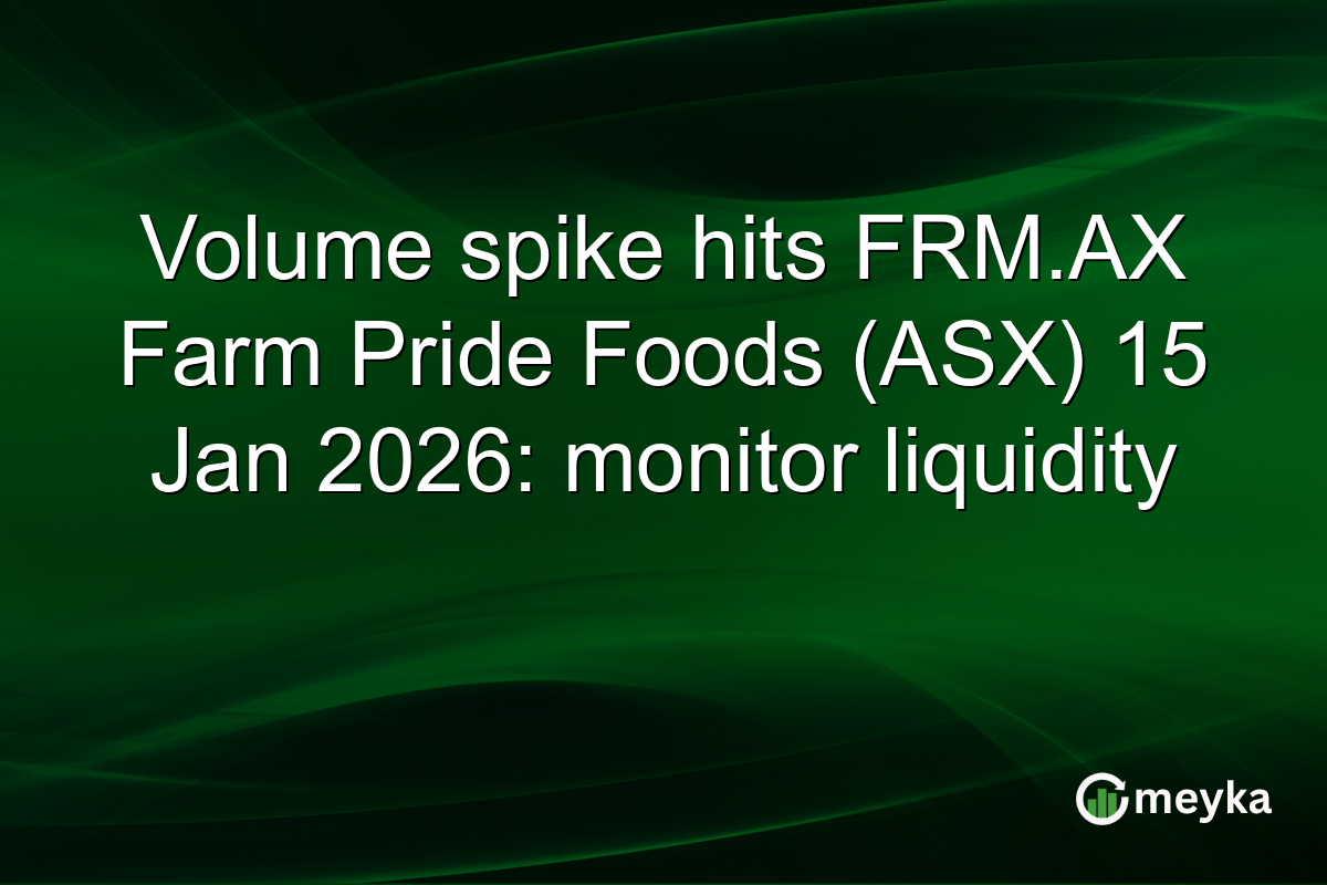 Volume spike hits FRM.AX Farm Pride Foods (ASX) 15 Jan 2026: monitor liquidity