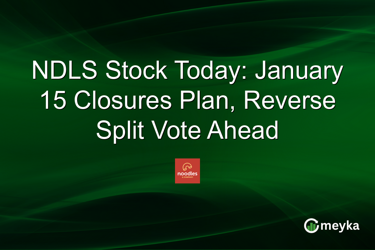 NDLS Stock Today: January 15 Closures Plan, Reverse Split Vote Ahead