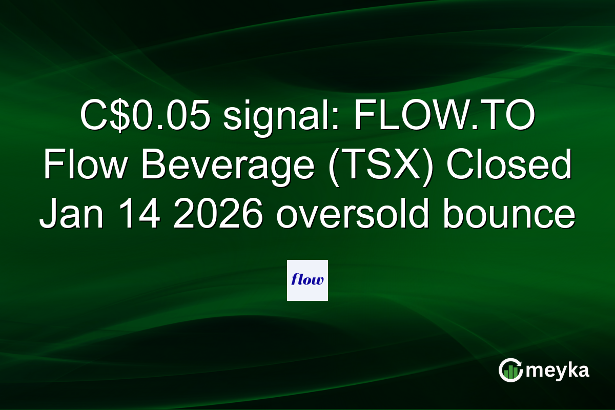 C$0.05 signal: FLOW.TO Flow Beverage (TSX) Closed Jan 14 2026 oversold bounce