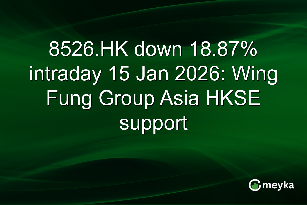 8526.HK down 18.87% intraday 15 Jan 2026: Wing Fung Group Asia HKSE support