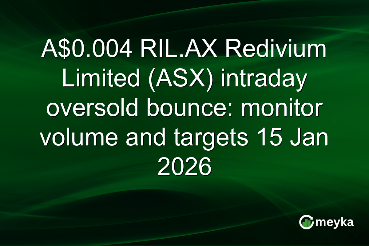 A$0.004 RIL.AX Redivium Limited (ASX) intraday oversold bounce: monitor volume and targets 15 Jan 2026