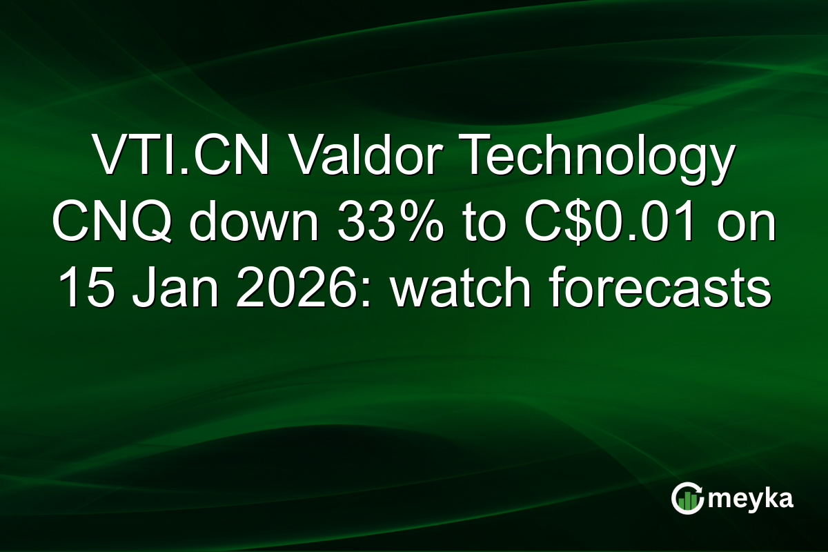 VTI.CN Valdor Technology CNQ down 33% to C$0.01 on 15 Jan 2026: watch forecasts
