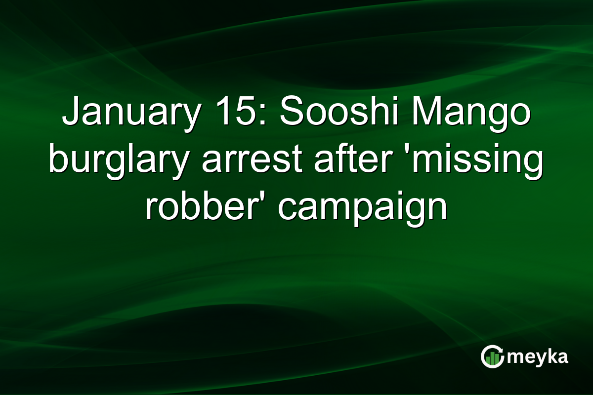 January 15: Sooshi Mango burglary arrest after 'missing robber' campaign