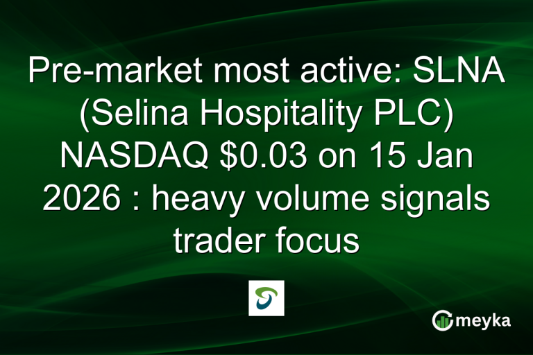 Pre-market most active: SLNA (Selina Hospitality PLC) NASDAQ $0.03 on 15 Jan 2026 : heavy volume signals trader focus