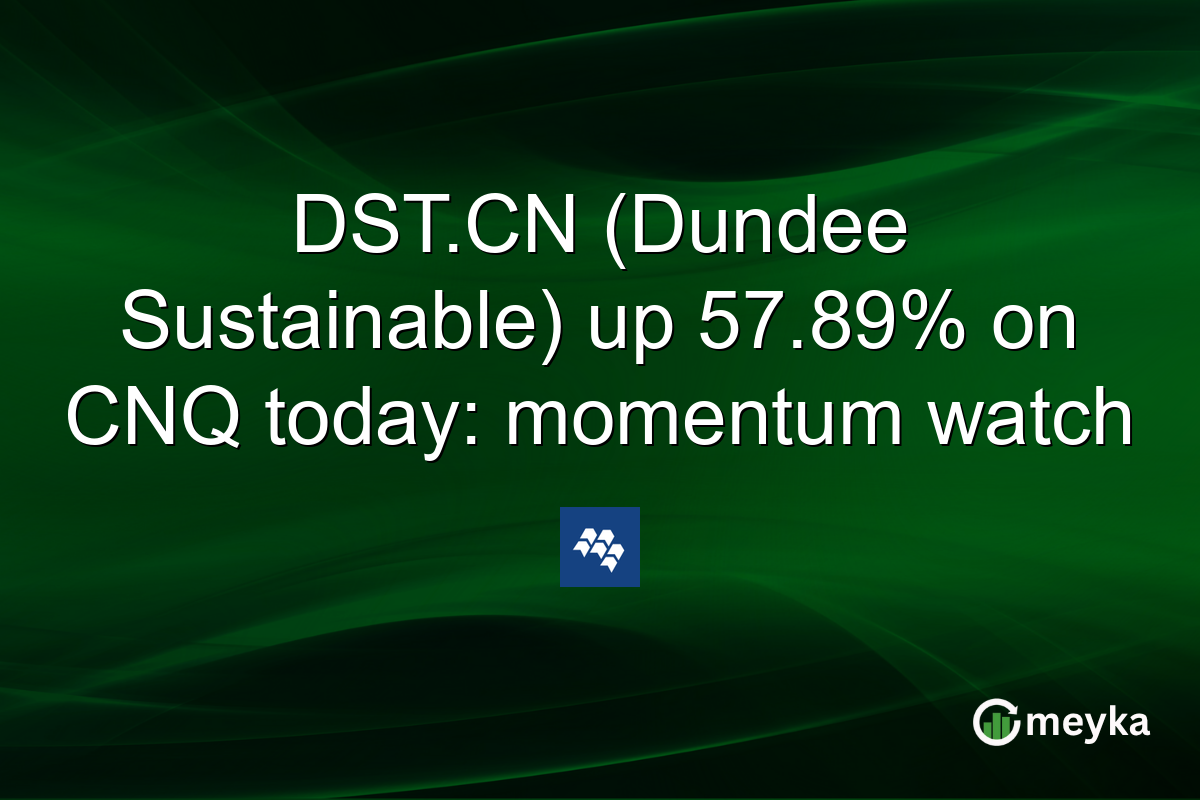 DST.CN (Dundee Sustainable) up 57.89% on CNQ today: momentum watch