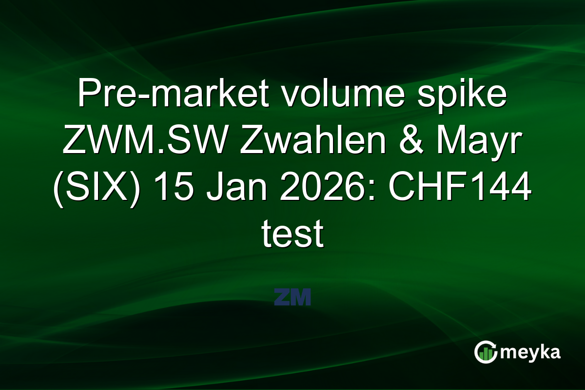 Pre-market volume spike ZWM.SW Zwahlen & Mayr (SIX) 15 Jan 2026: CHF144 test