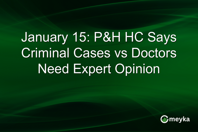 January 15: P&H HC Says Criminal Cases vs Doctors Need Expert Opinion