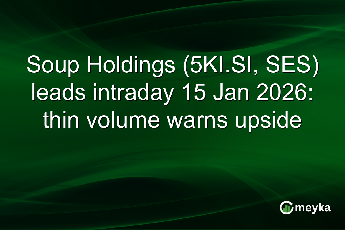 Soup Holdings (5KI.SI, SES) leads intraday 15 Jan 2026: thin volume warns upside