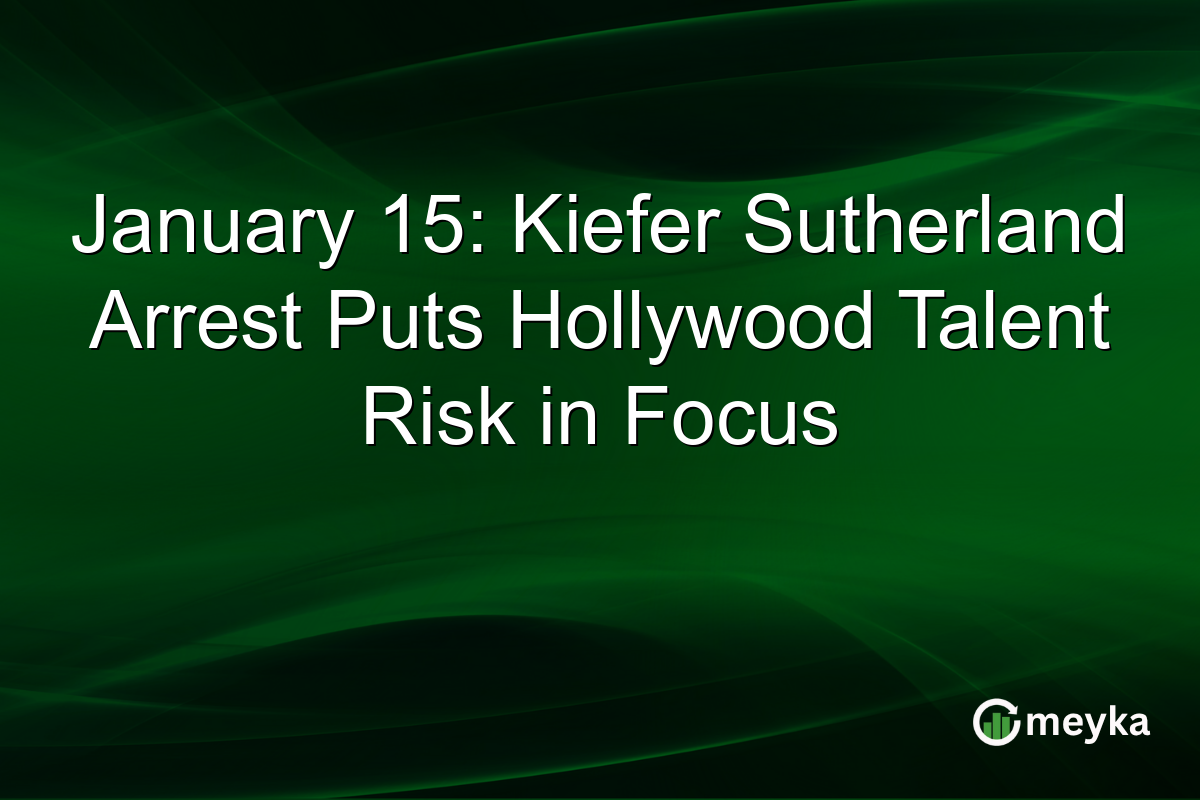 January 15: Kiefer Sutherland Arrest Puts Hollywood Talent Risk in Focus