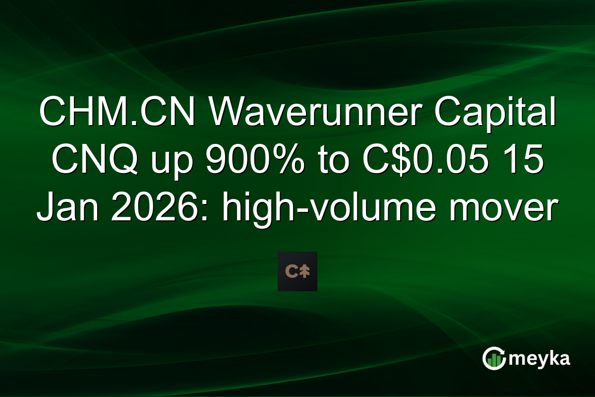 CHM.CN Waverunner Capital CNQ up 900% to C$0.05 15 Jan 2026: high-volume mover