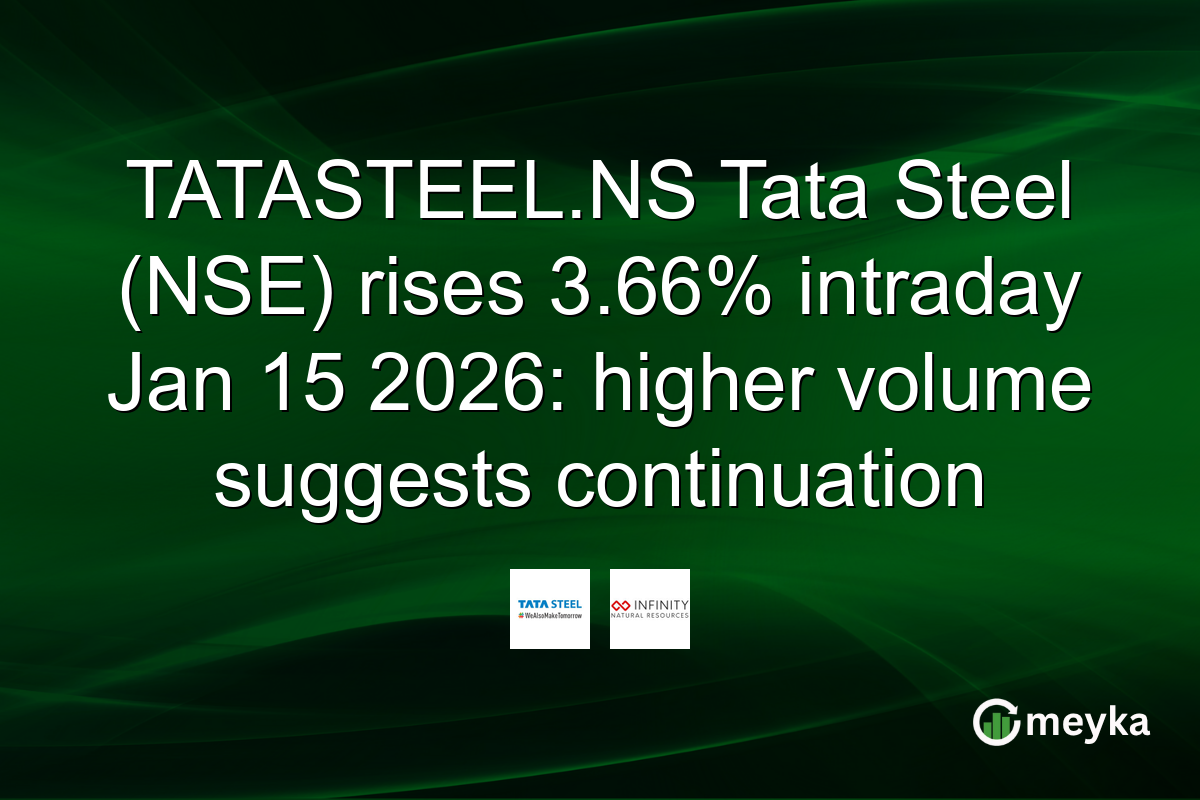 TATASTEEL.NS Tata Steel (NSE) rises 3.66% intraday Jan 15 2026: higher volume suggests continuation
