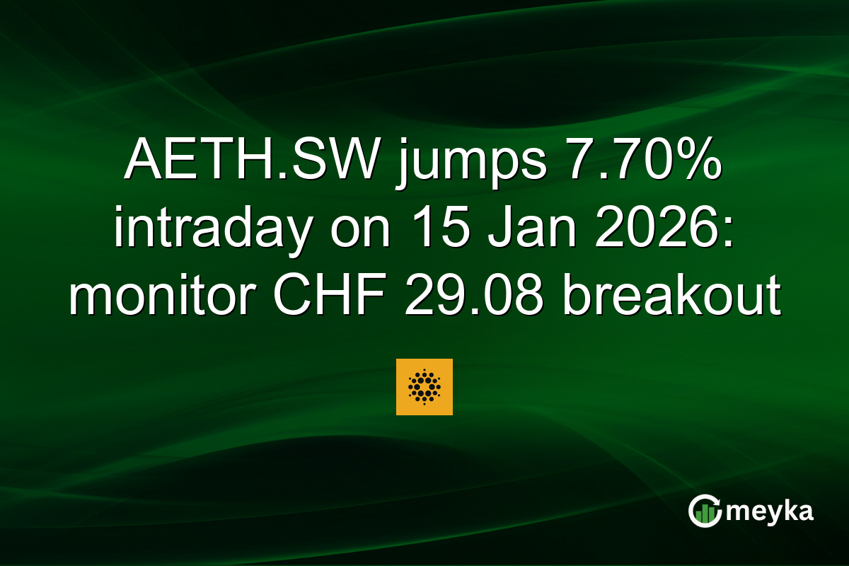 AETH.SW jumps 7.70% intraday on 15 Jan 2026: monitor CHF 29.08 breakout