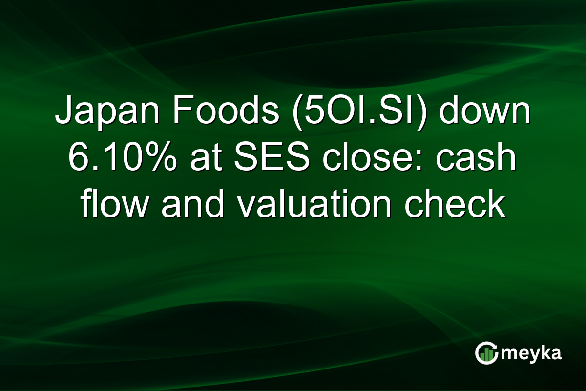 Japan Foods (5OI.SI) down 6.10% at SES close: cash flow and valuation check