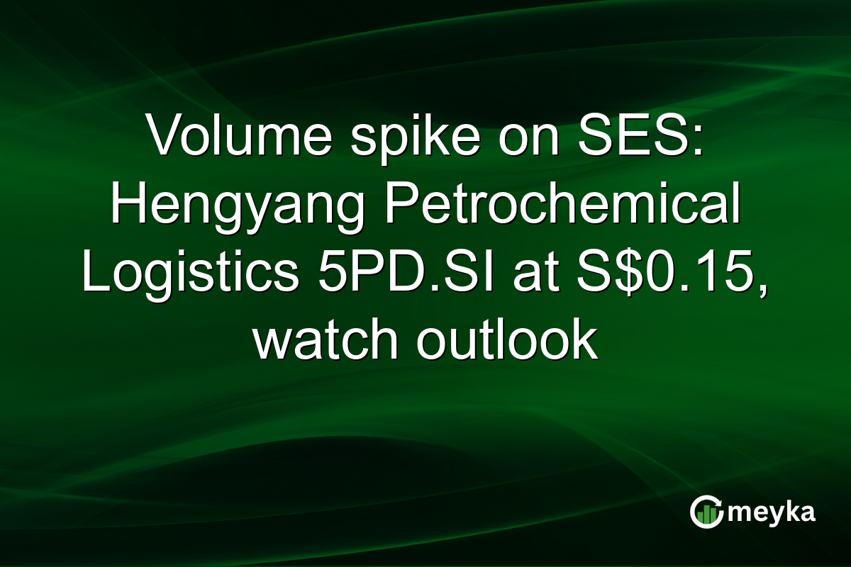 Volume spike on SES: Hengyang Petrochemical Logistics 5PD.SI at S$0.15, watch outlook