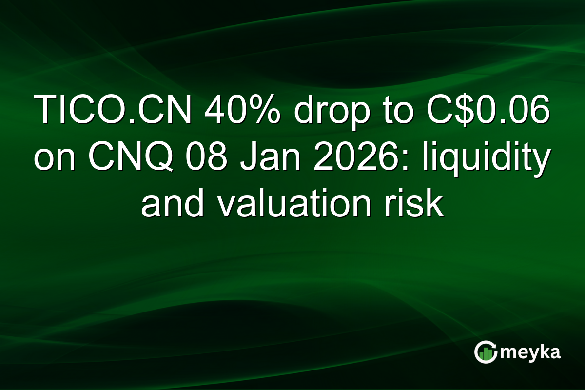 TICO.CN 40% drop to C$0.06 on CNQ 08 Jan 2026: liquidity and valuation risk