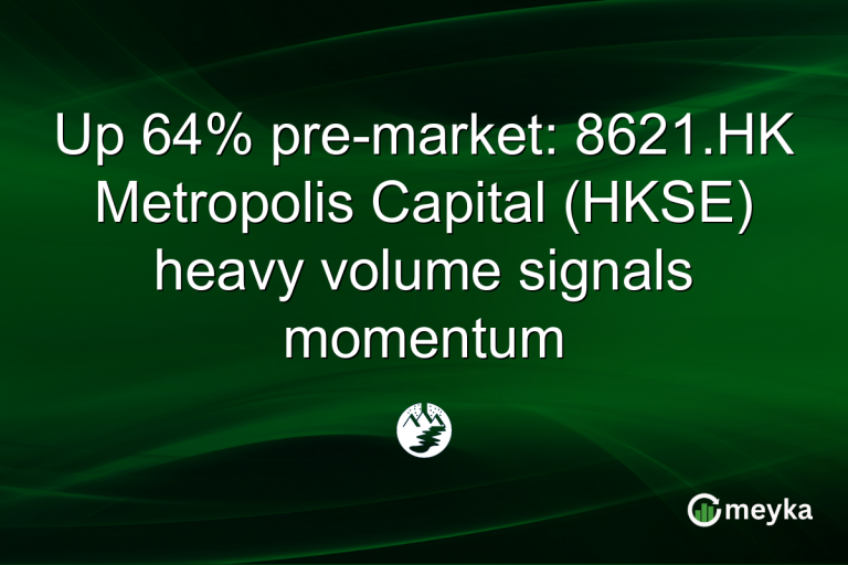 Up 64% pre-market: 8621.HK Metropolis Capital (HKSE) heavy volume signals momentum