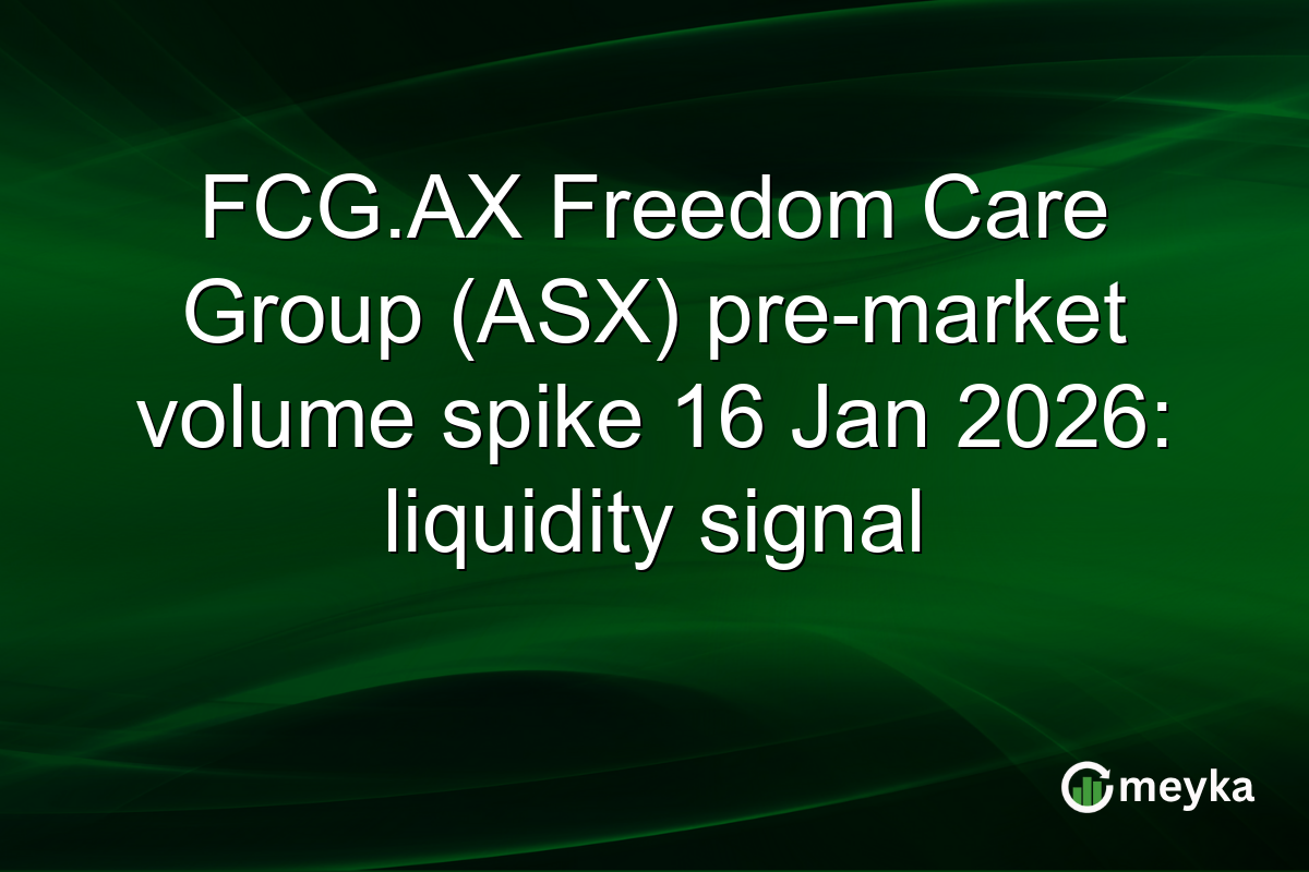 FCG.AX Freedom Care Group (ASX) pre-market volume spike 16 Jan 2026: liquidity signal