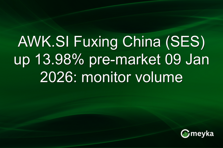 AWK.SI Fuxing China (SES) up 13.98% pre-market 09 Jan 2026: monitor volume