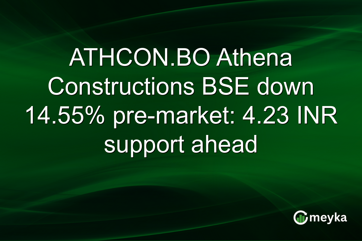 ATHCON.BO Athena Constructions BSE down 14.55% pre-market: 4.23 INR support ahead