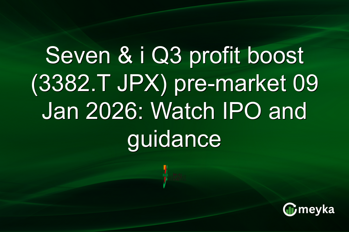 Seven & i Q3 profit boost (3382.T JPX) pre-market 09 Jan 2026: Watch IPO and guidance