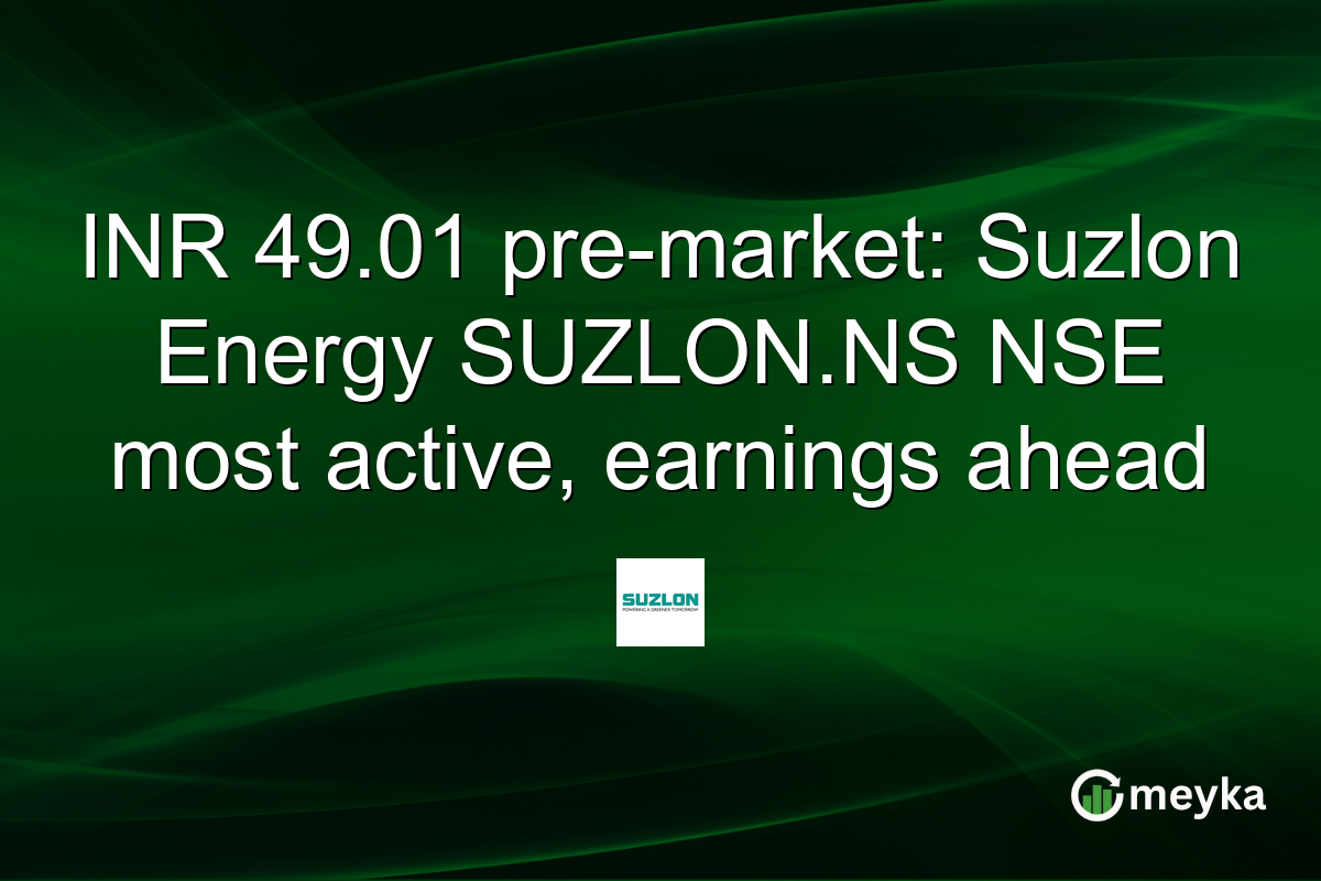 INR 49.01 pre-market: Suzlon Energy SUZLON.NS NSE most active, earnings ahead