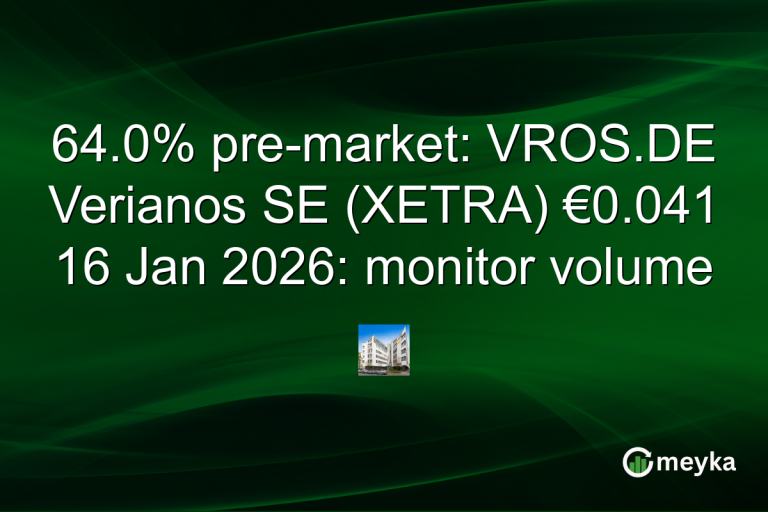64.0% pre-market: VROS.DE Verianos SE (XETRA) €0.041 16 Jan 2026: monitor volume