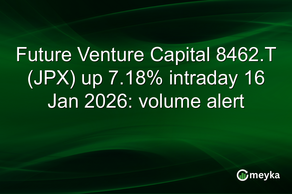 Future Venture Capital 8462.T (JPX) up 7.18% intraday 16 Jan 2026: volume alert