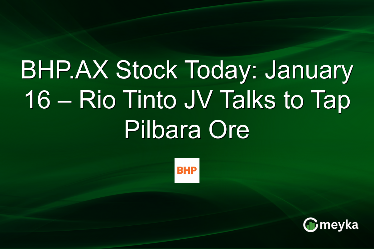 BHP.AX Stock Today: January 16 – Rio Tinto JV Talks to Tap Pilbara Ore