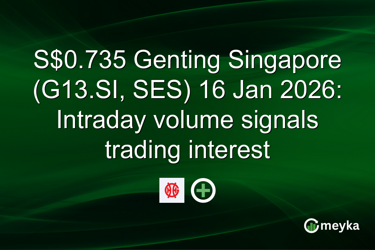 S$0.735 Genting Singapore (G13.SI, SES) 16 Jan 2026: Intraday volume signals trading interest