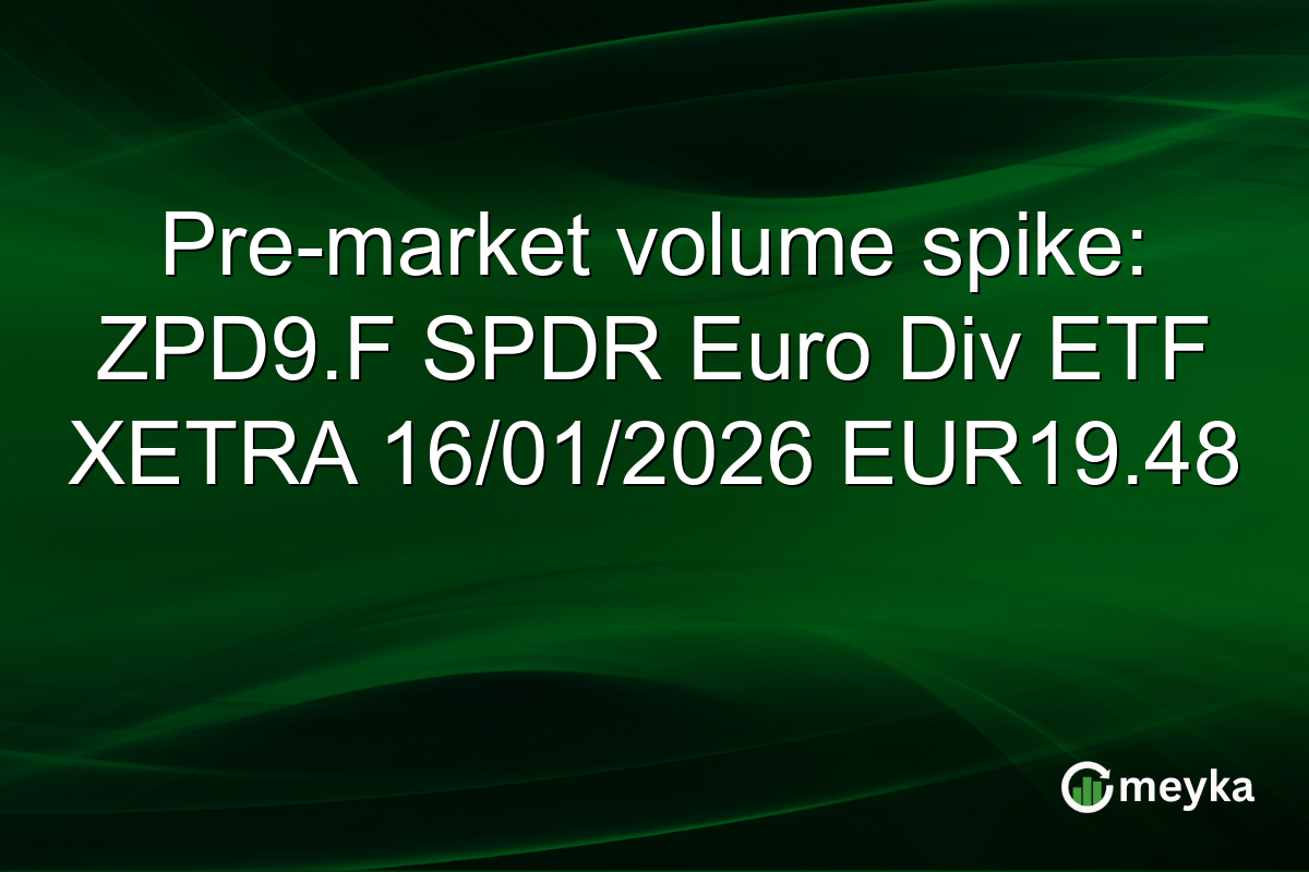 Pre-market volume spike: ZPD9.F SPDR Euro Div ETF XETRA 16/01/2026 EUR19.48
