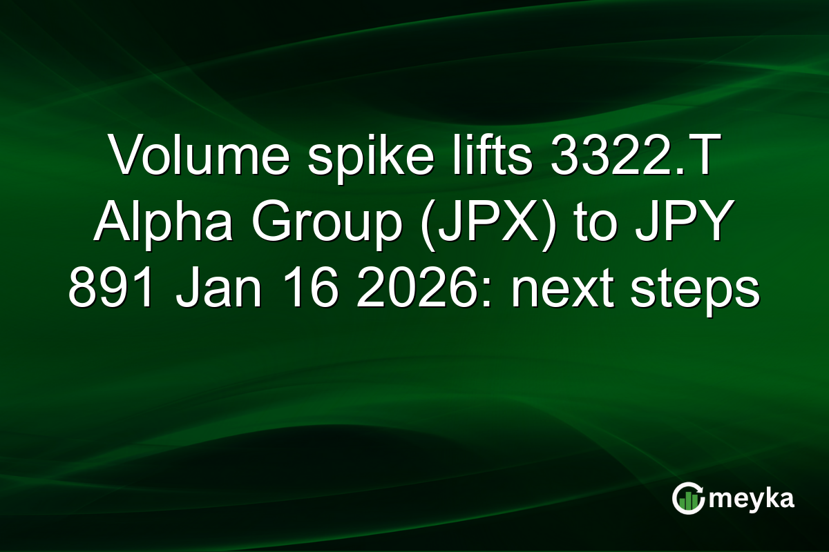 Volume spike lifts 3322.T Alpha Group (JPX) to JPY 891 Jan 16 2026: next steps